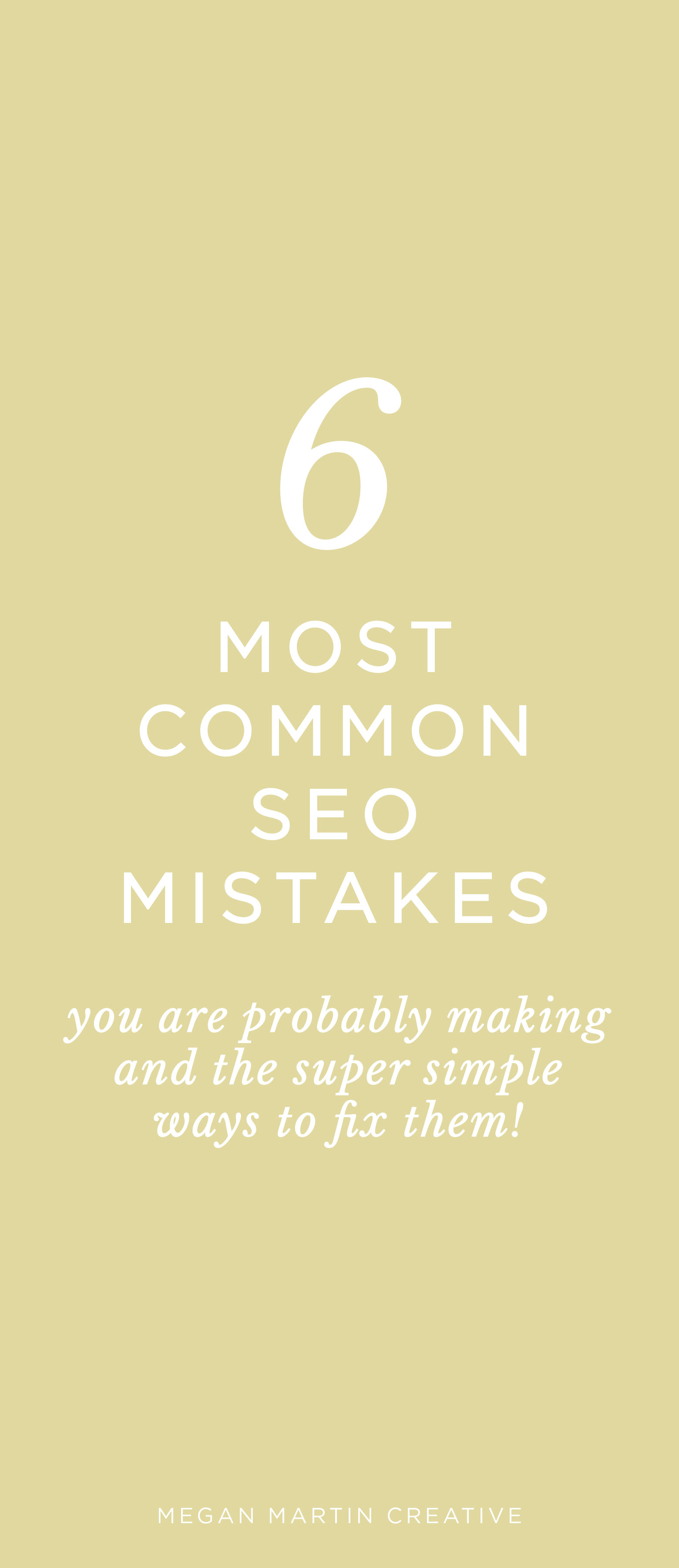 The 6 Most Common SEO Mistakes you are probably making and how to easily fix them on Megan Martin Creative, blog, blogger, blogging tips, seo tips, how to optimize your website for seo