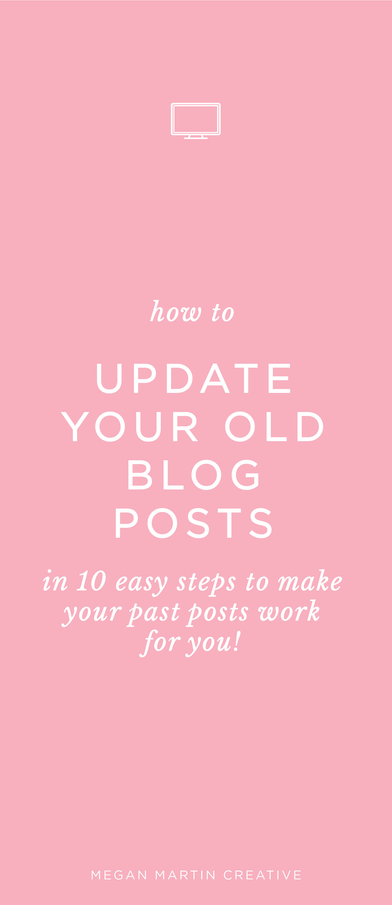 how to update old blog posts to make your past work optimized for seo and more exposure on Megan Martin Creative, blogger, blogging tips, how to optimize your blog post for seo, how to blog with wordpress, pinterest strategy, pinterest graphics