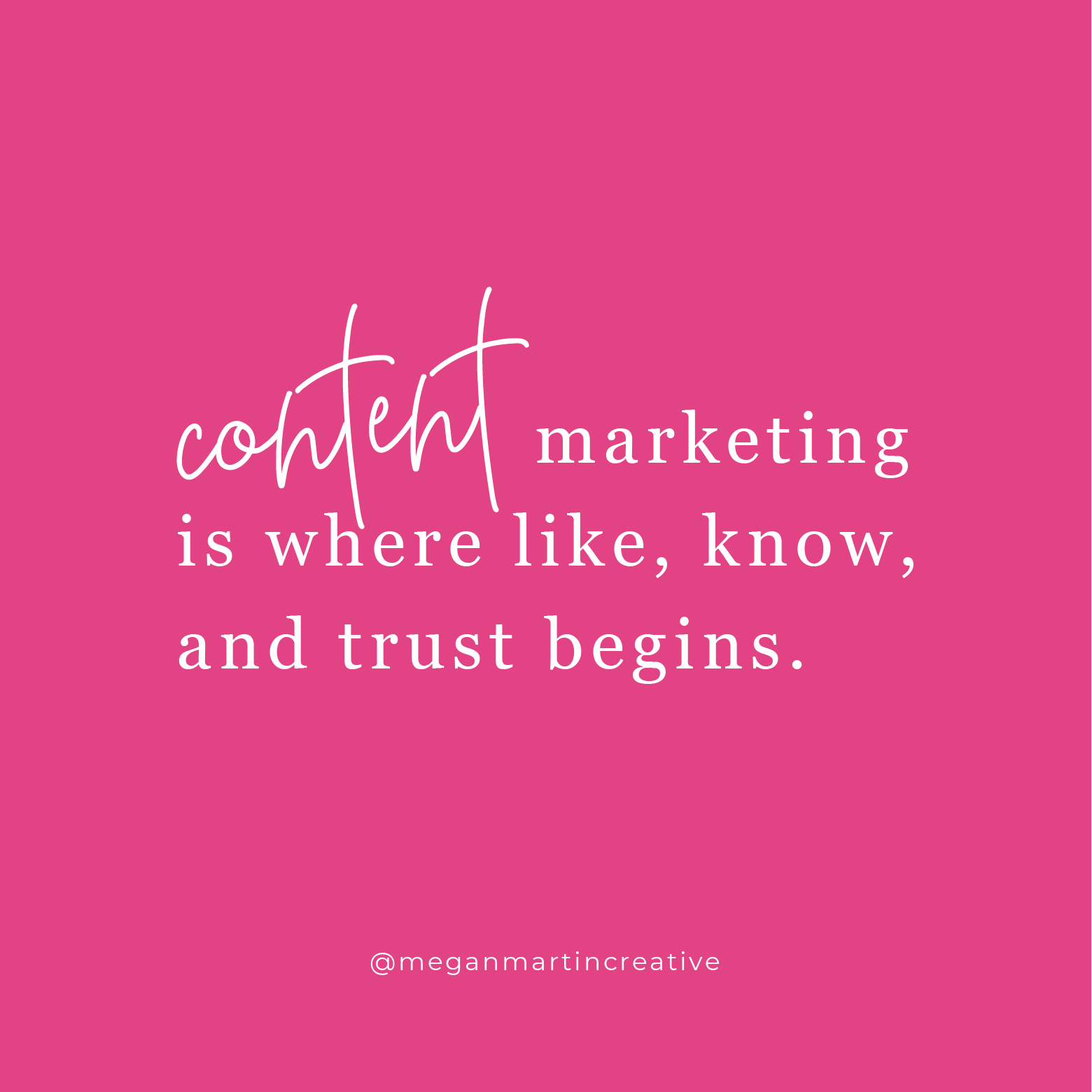 Content marketing is where like, know, and trust begins.