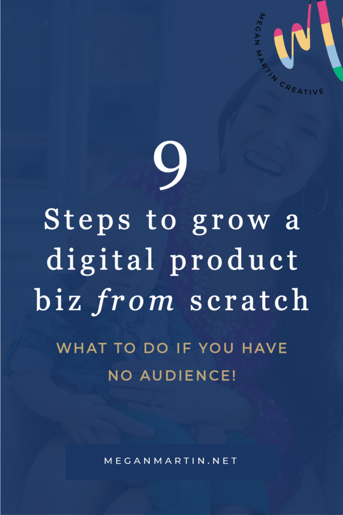 9 Steps to grow your digital product business from scratch even if you have no audience