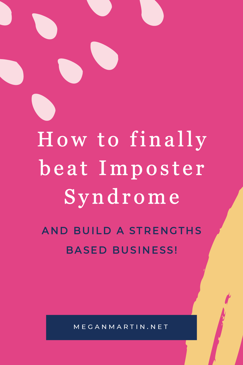 How to finally beat imposter syndrome and build a strengths based business